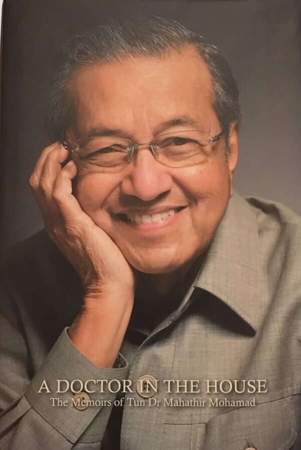 A Doctor in the House: Memoirs of Tun Dr. Mahathir Mohamad